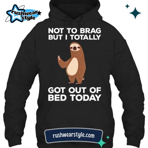 Funny Sloth Hoodie – Got Out of Bed Today