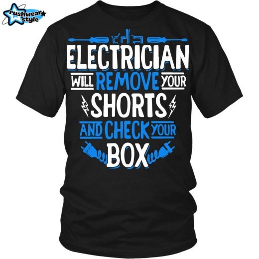 Electrician T-Shirt – “Electrician Humor: I’ll Remove Your Shorts”