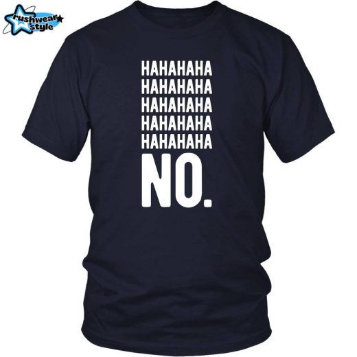 Funny T-Shirt – “Hahaha… No: Classic Sarcasm Tee”