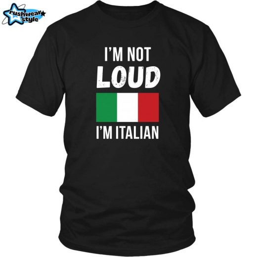 Italian T-Shirt – “I’m Not Loud, I’m Italian: Bold Heritage Tee”