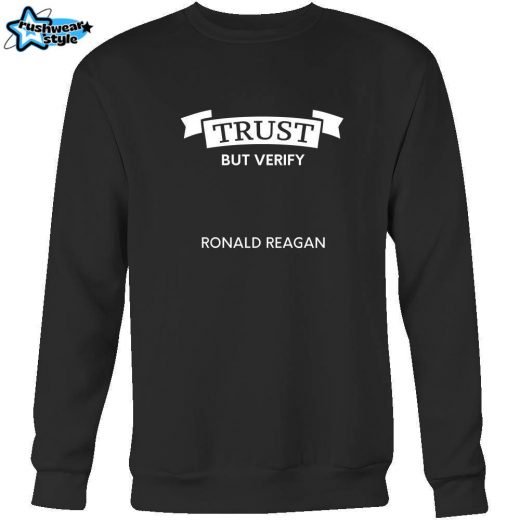 Happy President’s Day – ” Trust, but Verify – Ronald Reagan ” – original custom made apparel.