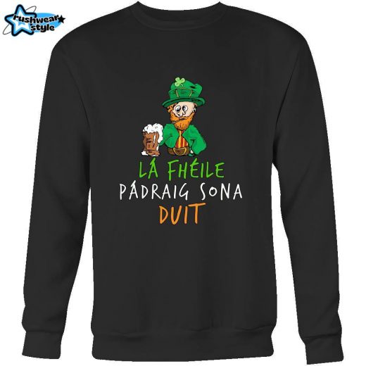 Happy Saint Patrick’s Day – ” Drunk Leprechaun Irish ” – custom made funny sweatshirts.