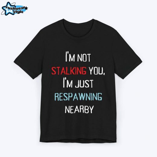 Respawning Nearby Gamer T-shirt – Fun Tee for Gamers Always Ready to Play