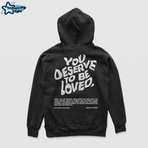 You Deserve To Be Loved Black Hoodie (White Print) – Self-Worth Positive Message Hoodie