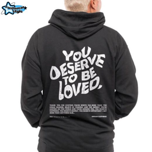 You Deserve To Be Loved Black Hoodie (White Print) – Self-Worth Positive Message Hoodie