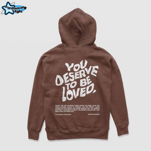 You Deserve To Be Loved Brown Hoodie (White Print) – Brown Self-Worth Motivational Hoodie