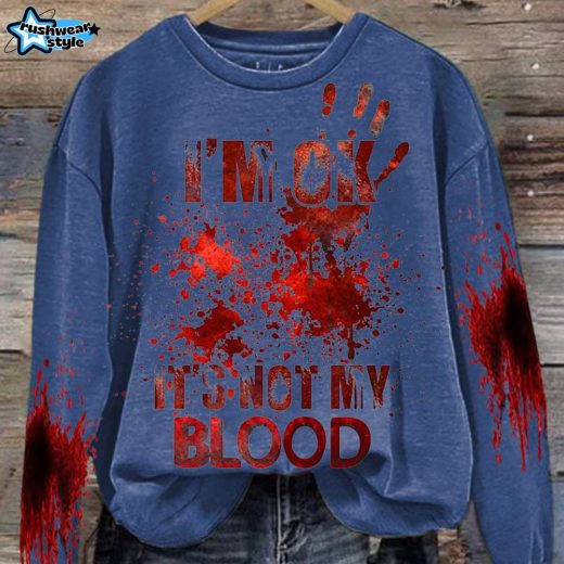 Women’S I’M Ok It’S Not My Blood Printed Casual Long Sleeve Sweatshirt – Blue