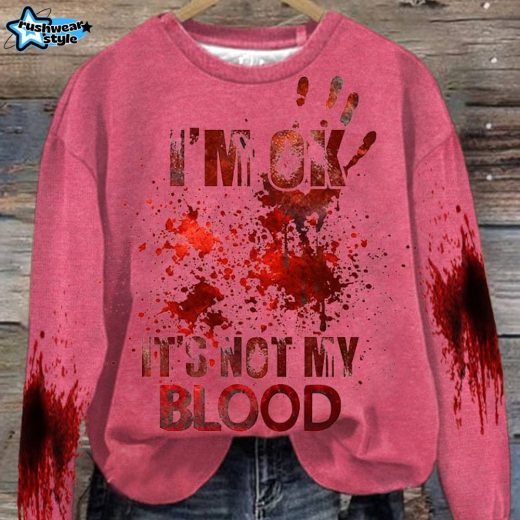 Women’S I’M Ok It’S Not My Blood Printed Casual Long Sleeve Sweatshirt – Dark Pink