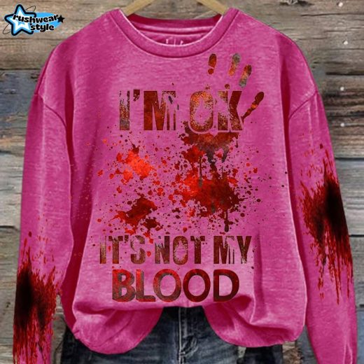 Women’S I’M Ok It’S Not My Blood Printed Casual Long Sleeve Sweatshirt – Fuchsia