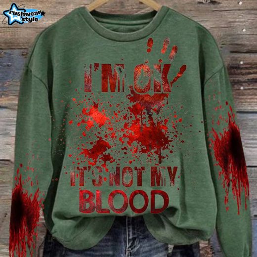 Women’S I’M Ok It’S Not My Blood Printed Casual Long Sleeve Sweatshirt – Green