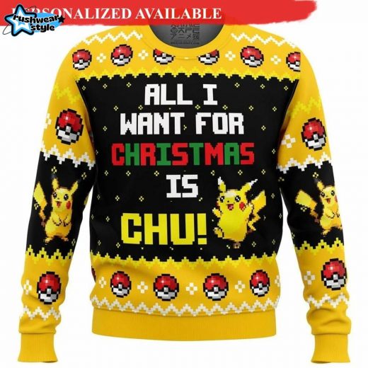 All I Want For Christmas Is Chu Pokemon Ugly Christmas Sweater – Cute Holiday Jumper