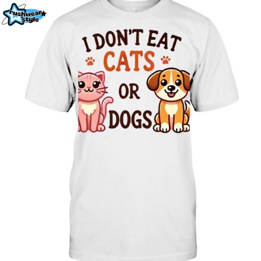 I Don’t Eat Cats Or Dogs Vegan Animal Lover Statement Funny Gift T-Shirt