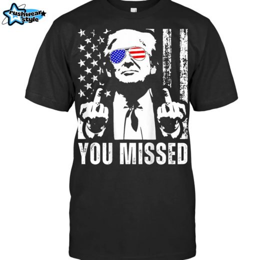 You Missed Trump 2024 US American Flag Patriotic Pro-Trump T-Shirt