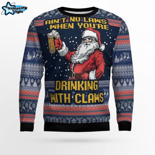 “Ain’t No Laws When You’re Drinking With Claus” Beer Ugly Christmas Sweater – Funny Holiday Pullover