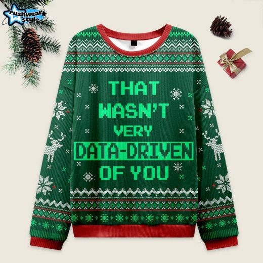 That Wasn’t Very Data Driven of You Ugly Christmas Sweater – Green Analytics Humor Gift