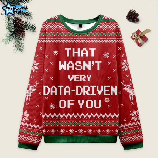 That Wasn’t Very Data Driven of You Ugly Christmas Sweater – Red Tech Humor Gift