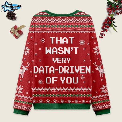 That Wasn’t Very Data Driven of You Ugly Christmas Sweater – Red Tech Humor Gift