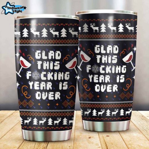 Glad This Year Is Over Tumbler – Pop Culture Funny Design