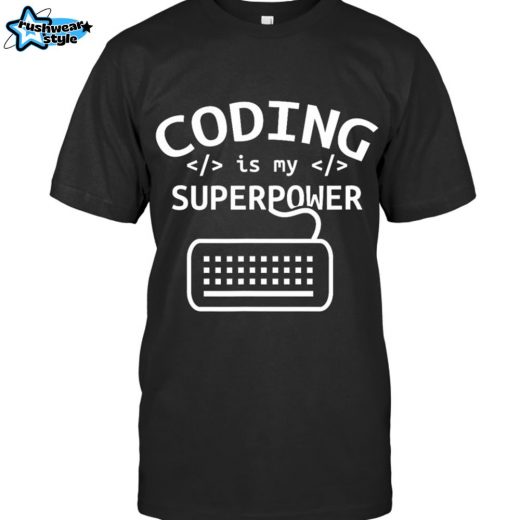 Coding is my superpower Coder Code Software Programmer T Shirt