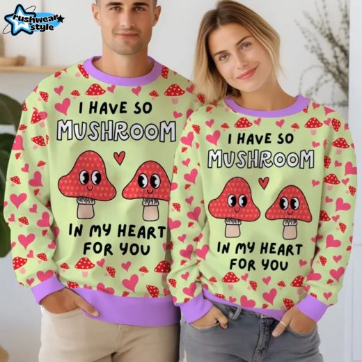 I have so Mushroom in My Heart for You Valentine Funny Sweater