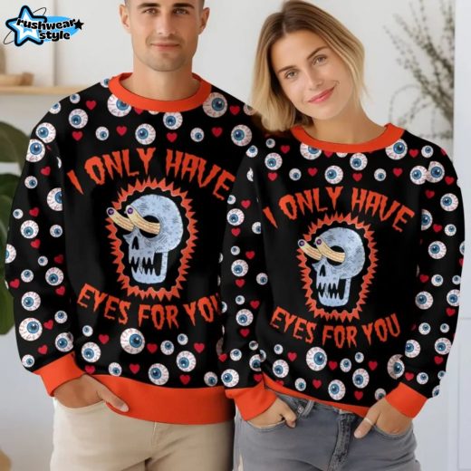 I only have Eyes for you Valentine Funny Sweater