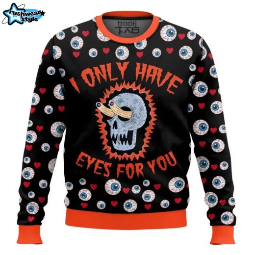 I only have Eyes for you Valentine Funny Sweater