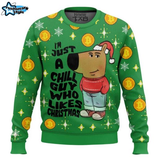 I’m Just a Chill Guy Who Likes Christmas Meme Ugly Sweater