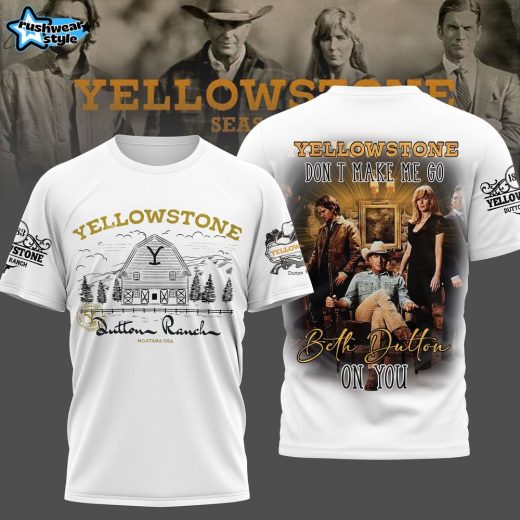 Premium Yellowstone Don’t Make Me Go Beth Dutton On You 3D Shirt