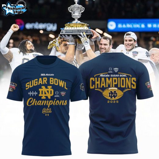 Notre Dame Fighting Irish College Football Playoff 2025 Sugar Bowl Champions Shirt