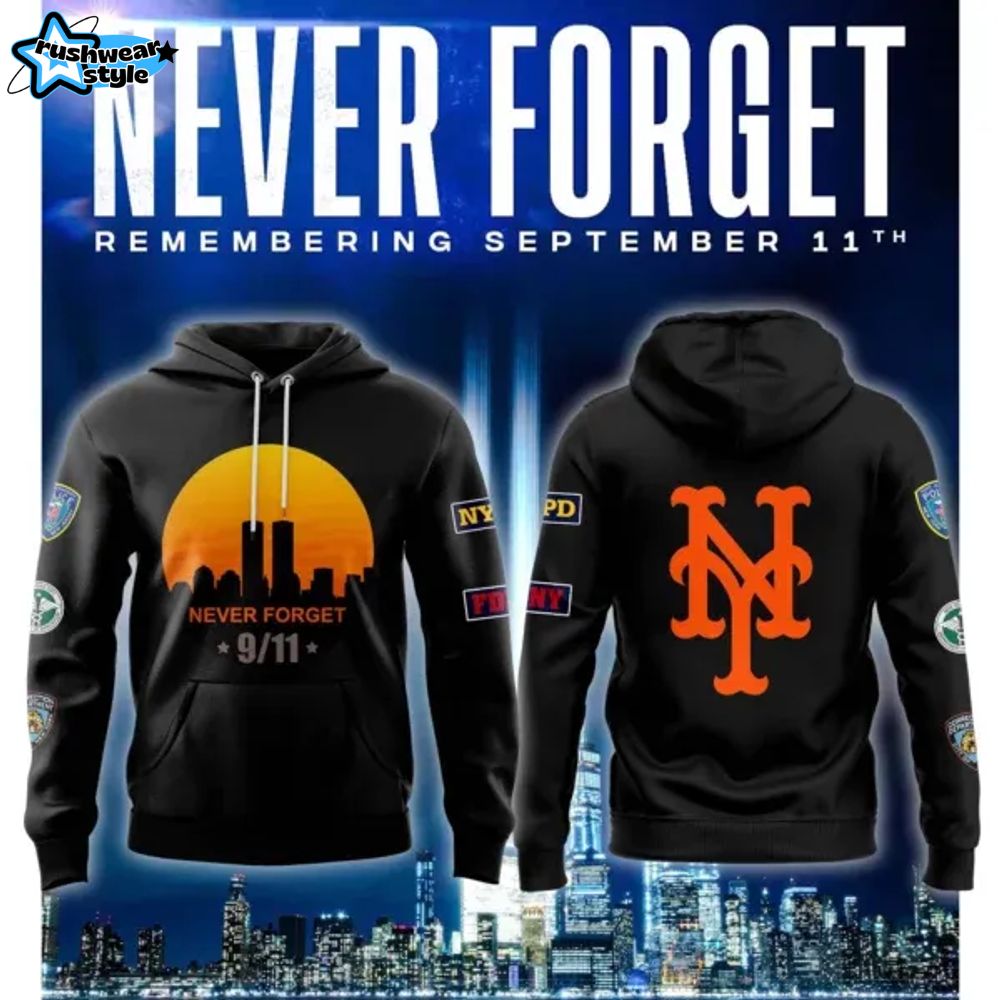 New York Mets Never Forget 9/11 Hoodie Limited Edition New York Mets Never Forget 9/11 Hoodie Limited Edition