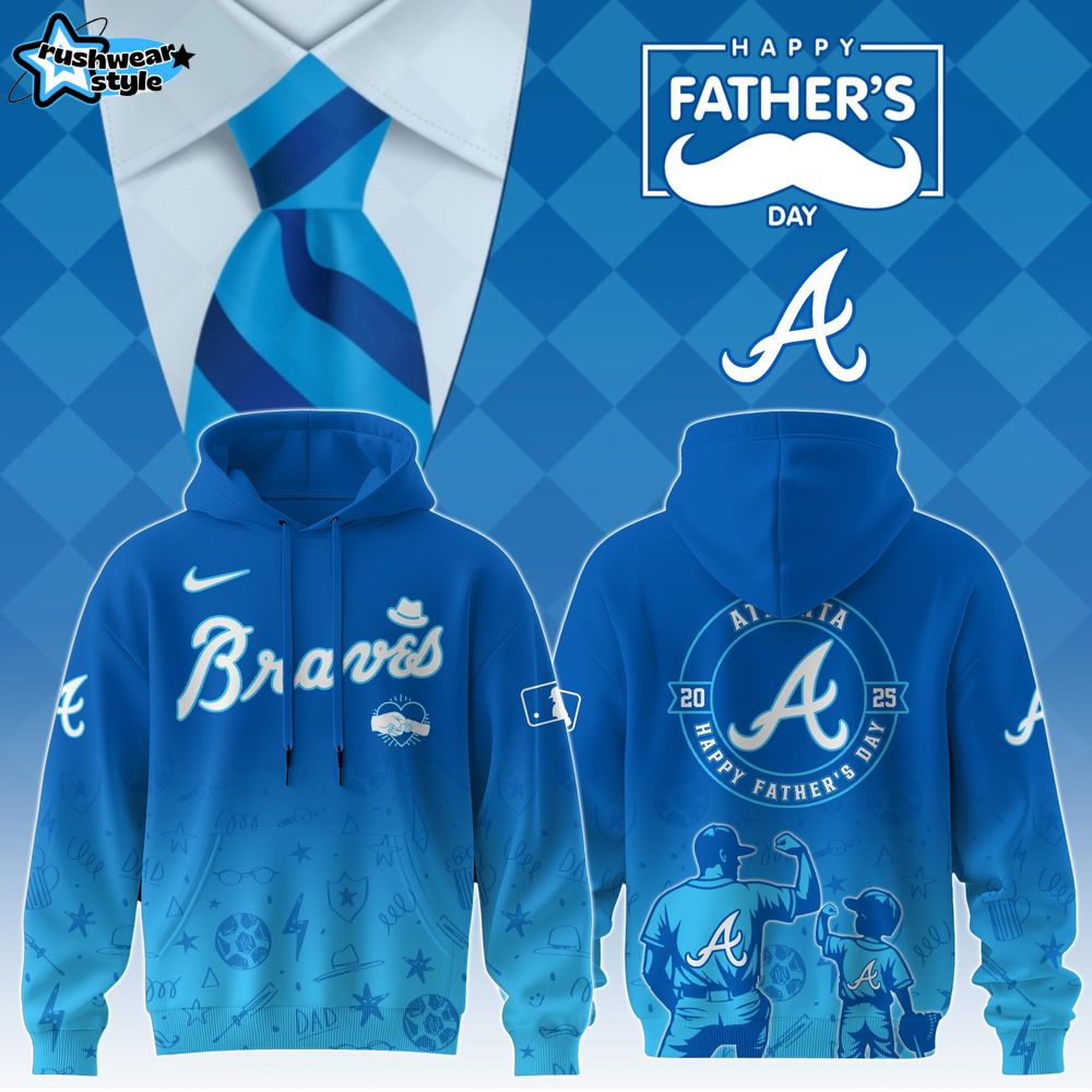 Atlanta Braves Special Father’s Day Limited Edition Hoodie Atlanta Braves Special Father’s Day Limited Edition Hoodie