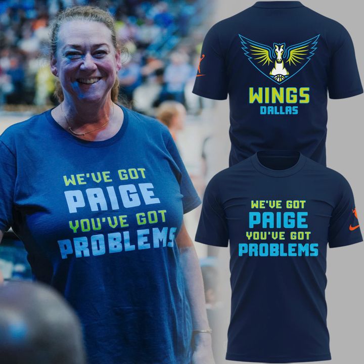 Dallas Wings "WE'VE GOT PAIGE YOU'VE GOT PROBLEMS" T-shirt Dallas Wings "WE'VE GOT PAIGE YOU'VE GOT PROBLEMS" T-shirt