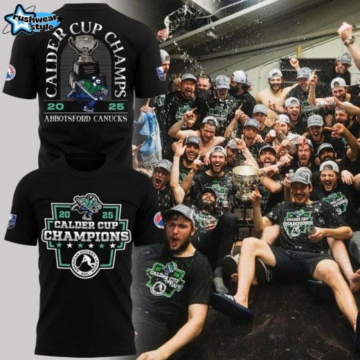 Abbotsford Canucks Are The 2025 Calder Cup Champions Shirt