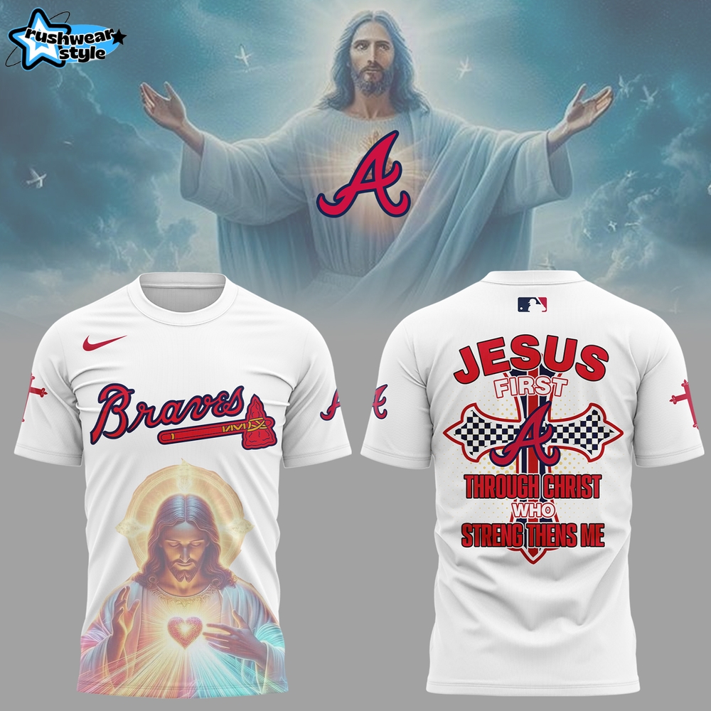 Atlanta Braves Jesus First Limited Edition Tee Atlanta Braves Jesus First Limited Edition Tee