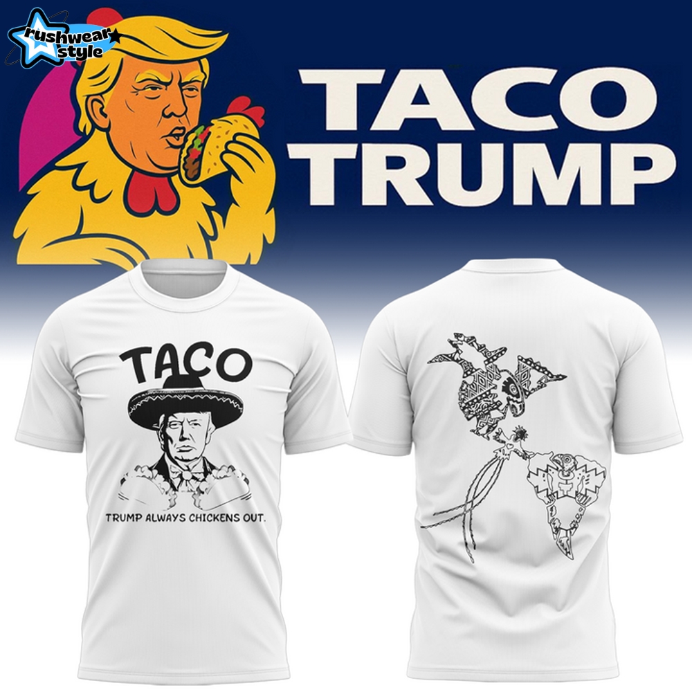 Taco Trump Always Chickens Out Special Shirt Taco Trump Always Chickens Out Special Shirt