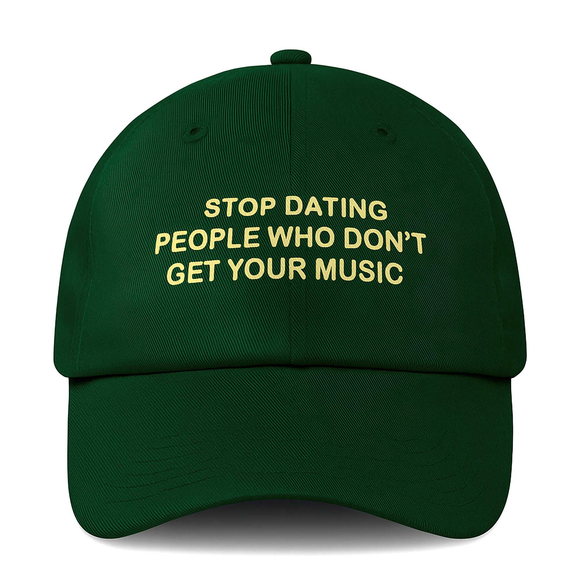 Stop Dating People Who Don't Get Your Music Hat Stop Dating People Who Don't Get Your Music Hat