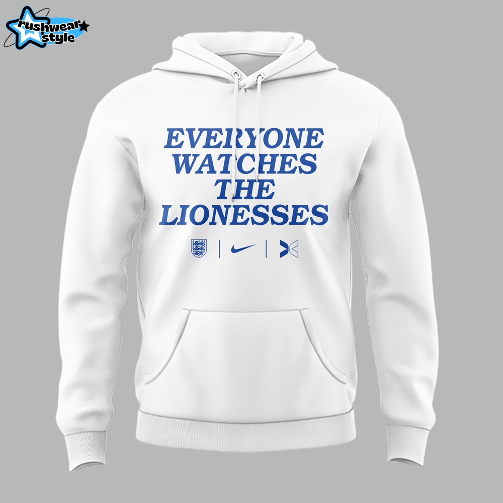 Everyone Watches The Lionesses Limited Edition 2025 Hoodie Set Everyone Watches The Lionesses Limited Edition 2025 Hoodie Set