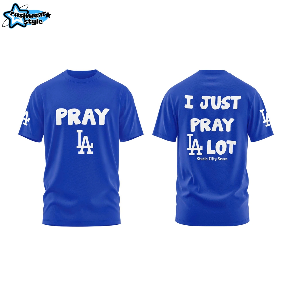 Los Angeles Dodgers MLB - I Just Pray LA Lot T-shirt Los Angeles Dodgers MLB - I Just Pray LA Lot T-shirt