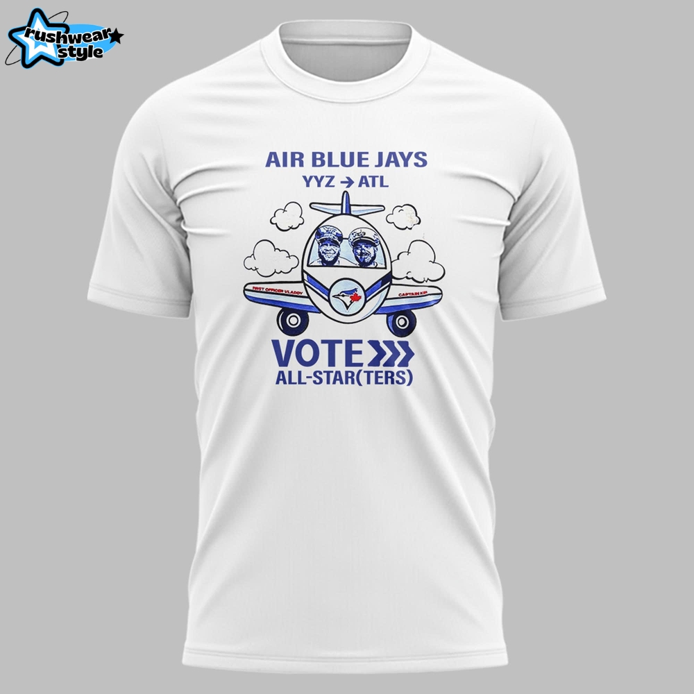 Toronto Blue Jays Limited Edition Vote 2025 Shirt Toronto Blue Jays Limited Edition Vote 2025 Shirt