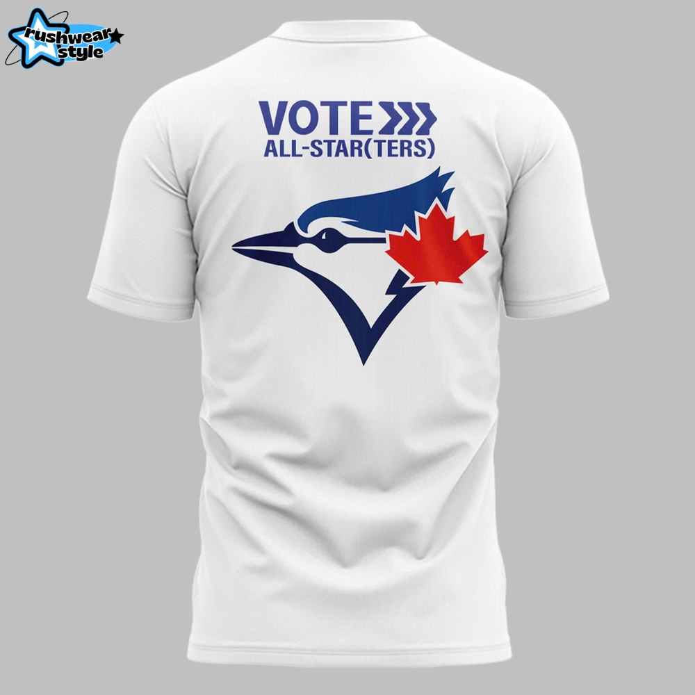 Toronto Blue Jays Limited Edition Vote 2025 Shirt Toronto Blue Jays Limited Edition Vote 2025 Shirt