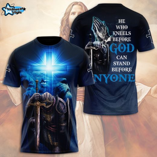Christian He Who Kneels Before God Can Stand Before Anyone 3D Tshirt