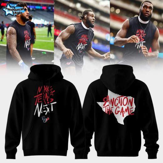 Make Texas Next – Sanction The Game Houston Football Unisex T-Shirt | Texans Fans Playoff Hype Hoodie