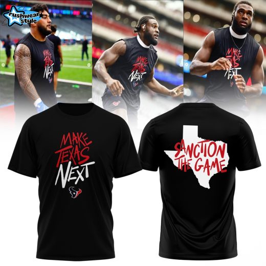 Make Texas Next – Sanction The Game Houston Football Unisex T-Shirt | Texans Fans Playoff Hype Tee