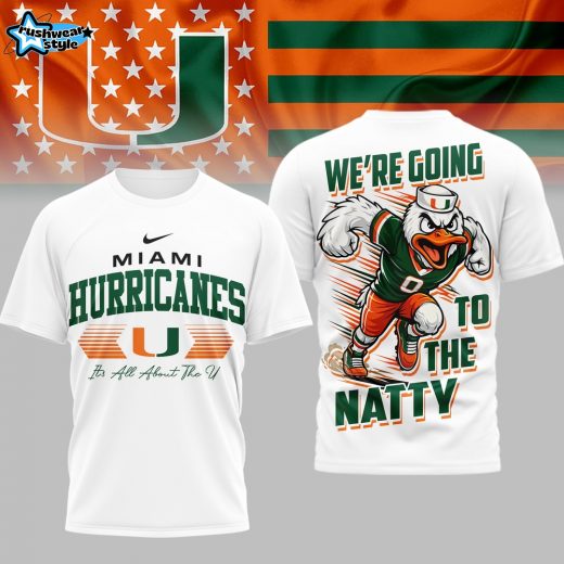 Miami Hurricanes | PREMIUM NCAA WE’RE GOING TO THE NATTY 3D SHIRT TD