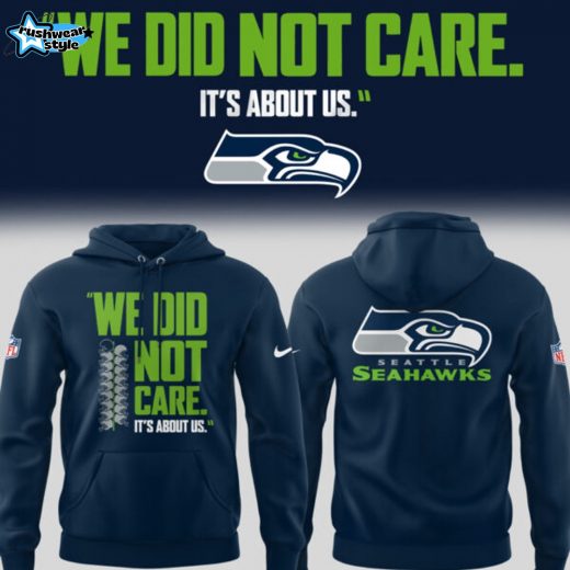 Seattle Seahawks 🏈 “We Did Not Care…” Hoodie