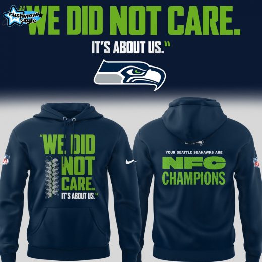 Seattle Seahawks 🏈 “We Did Not Care…” Hoodie V2