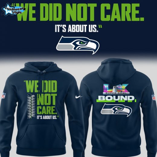 Seattle Seahawks 🏈 “We Did Not Care…” Hoodie V3