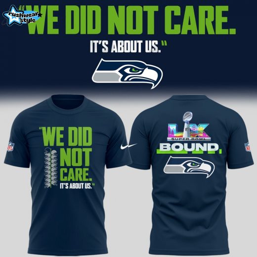 Seattle Seahawks 🏈 “We Did Not Care…” TShirt V3