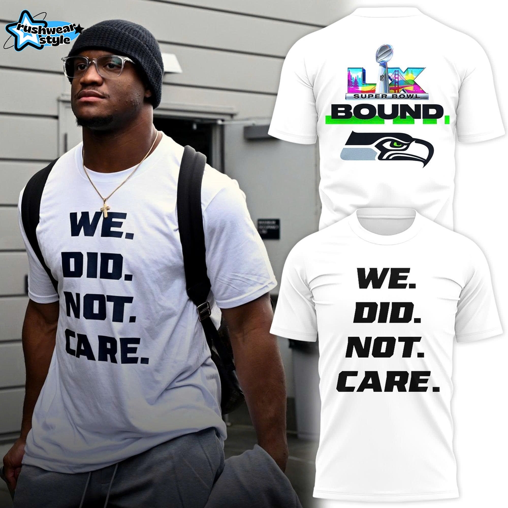 Seattle Seahawks “We Did Not Care” Graphic T-Shirt 2026 Seattle Seahawks “We Did Not Care” Graphic T-Shirt 2026