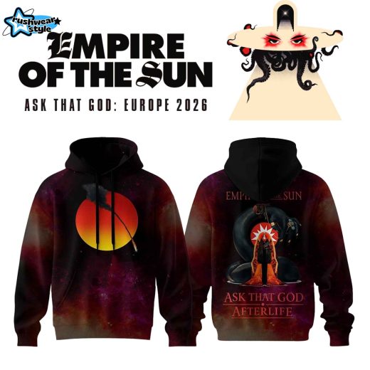 Empire of the Sun Ask That God Europe Tour 2026 Hoodie – Afterlife Cosmic Sun Graphic Concert